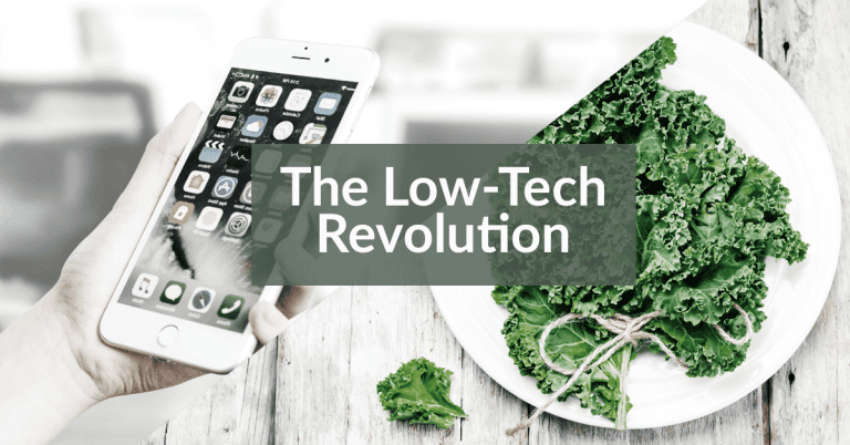 The Low Tech Revolution (And What it Means for Your Health)