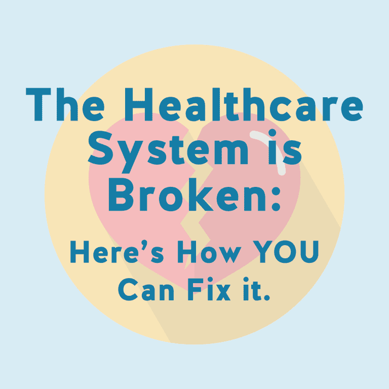 The Health Care System is Broken: Here’s How YOU Can Fix It.